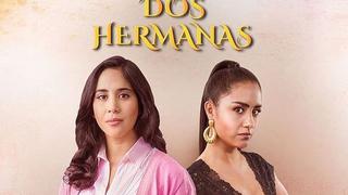 “Dos Hermanas”, telenovela protagonizada por Melissa Paredes y Mayela Lloclla, vuelve a la TV