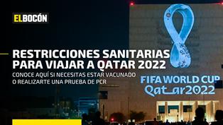 Qatar 2022: ¿Se necesita vacuna o PCR para viajar al Mundial?