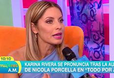 Karina Rivera sobre polémico comentario de Nicola Porcella: “Me dolió, pero yo sé que él no quiso decir eso” 