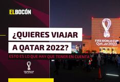¿Quieres viajar para el Mundial Qatar 2022?: esto es lo que debes tomar en cuenta