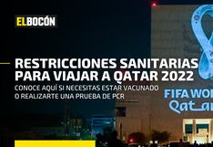 Qatar 2022: ¿Se necesita vacuna o PCR para viajar al Mundial?