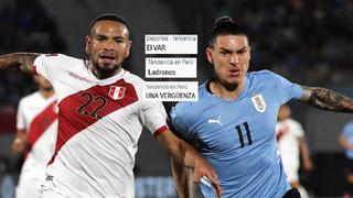 Perú vs. Uruguay: “ladrones”, “El VAR” y “una vergüenza” son trend tras gol que no le cobraron a la blanquirroja